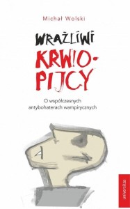 WRAŻLIWI KRWIOPIJCY, MICHAŁ WOLSKI