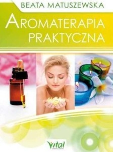 AROMATERAPIA PRAKTYCZNA W.2, BEATA MATUSZEWSKA