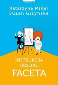 INSTRUKCJA OBSŁUGI FACETA, KATARZYNA MILLER