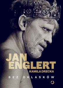 BEZ OKLASKÓW, KAMILA DRECKA, JAN ENGLERT