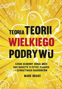 TEORIA TEORII WIELKIEGO PODRYWU, MARK BRAKE