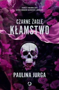 CZARNE ŻAGLE T.1 KŁAMSTWO, PAULINA JURGA