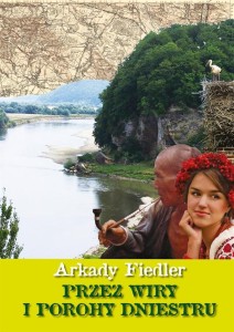 PRZEZ WIRY I POROHY DNIESTRU, ARKADY FIEDLER