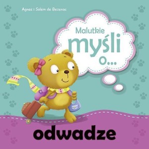 MALUTKIE MYŚLI O ODWADZE, AGNES I SALEM DE BEZENAC