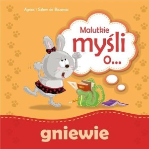 MALUTKIE MYŚLI O GNIEWIE, AGNES I SALEM DE BEZENAC