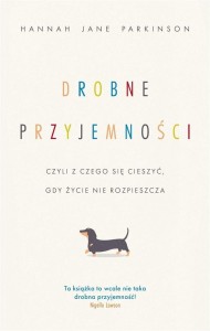 DROBNE PRZYJEMNOŚCI, CZYLI Z CZEGO SIĘ CIESZYĆ..