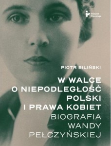 W WALCE O NIEPODLEGŁOŚĆ POLSKI I PRAWA KOBIET