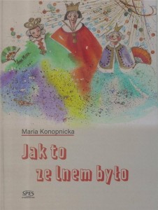 JAK TO ZE LNEM BYŁO, MARIA KONOPNICKA