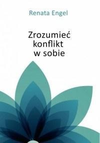 ZROZUMIEĆ KONFLIKT W SOBIE, RENATA ENGEL