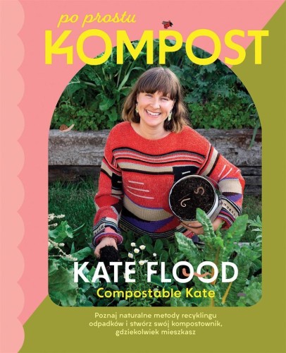 Po prostu kompost, Kate Flood, Anna Moroz-Darska