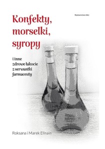 KONFEKTY, MORSELKI, SYROPY I INNE ZDROWE ŁAKOCIE..
