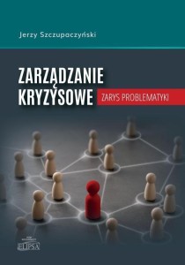 ZARZĄDZANIE KRYZYSOWE. ZARYS PROBLEMATYKI