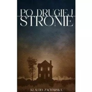 PO DRUGIEJ STRONIE, KLAUDIA ZACHARSKA