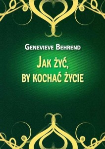 JAK ŻYĆ, BY KOCHAĆ ŻYCIE, GENEVIEVE BEHREND