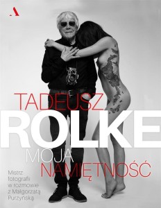 TADEUSZ ROLKE. MOJA NAMIĘTNOŚĆ