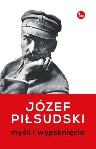 MYŚLI I WYPSKNIĘCIA, JÓZEF PIŁSUDSKI