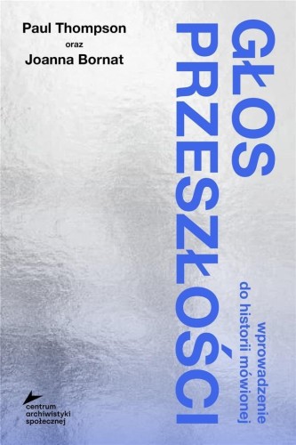 Głos przeszłości, Paul Thompson, Joanna Bornat