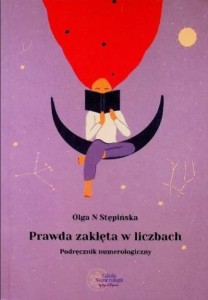 PRAWDA ZAKLĘTA W LICZBACH, OLGA N. STĘPIŃSKA