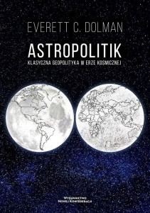 ASTROPOLITIK. KLASYCZNA GEOPOLITYKA W ERZE..