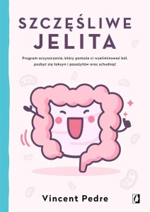 SZCZĘŚLIWE JELITA, VINCENT PEDRE, ANNA GĄSOWSKA