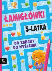 ŁAMIGŁÓWKI 5-LATKA. DO ZABAWY DO MYŚLENIA