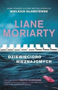 DZIEWIĘCIORO NIEZNAJOMYCH, LIANE MORIARTY