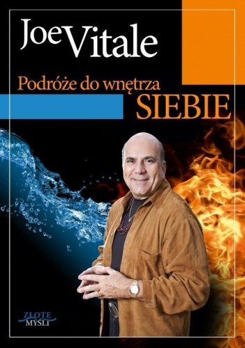 Podróże do wnętrza siebie, Joe Vitale