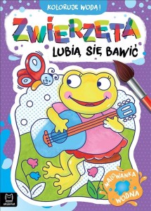 KOLORUJĘ WODĄ! ZWIERZĘTA LUBIĄ SIĘ BAWIĆ