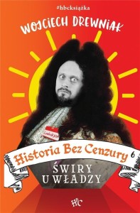HISTORIA BEZ CENZURY 6, WOJCIECH DREWNIAK