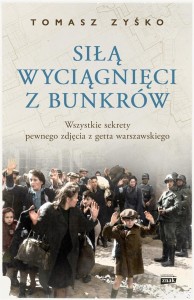 SIŁĄ WYCIĄGNIĘCI Z BUNKRÓW, TOMASZ ZYŚKO