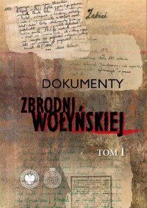 DOKUMENTY ZBRODNI WOŁYŃSKIEJ T.1, PRACA ZBIOROWA