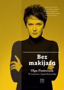 BEZ MAKIJAŻU, AGATA KWIECIŃSKA, OLGA PASIECZNIK
