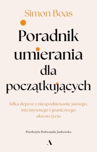 PORADNIK UMIERANIA DLA POCZĄTKUJĄCYCH, SIMON BOAS