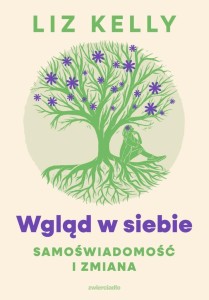 WGLĄD W SIEBIE, SAMOŚWIADOMOŚĆ I ZMIANA, LIZ KELLY