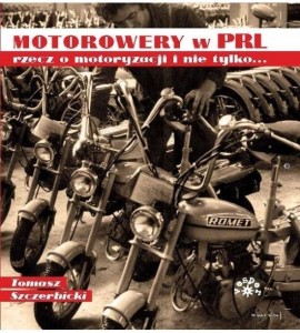 MOTOROWERY W PRL RECZ O MOTORYZACJI I NIE TYLKO..