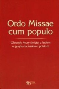 ORDO MISSAE CUM POPULO: OBRZĘDY MSZY ŚWIĘTEJ...