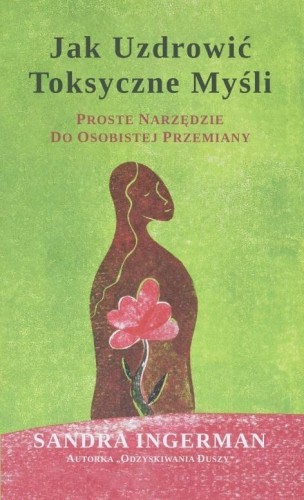 Jak uzdrowić toksyczne myśli, Sandra Ingerman