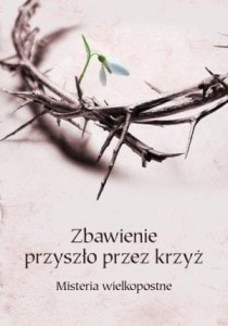 ZBAWIENIE PRZYSZŁO PRZEZ KRZYŻ, PRACA ZBIOROWA