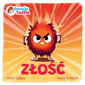 EMOCJE TADZIA. ZŁOŚĆ, ARTUR GĘBKA