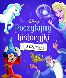 POCZYTAJMY HISTORYJKI O CZARACH. DISNEY