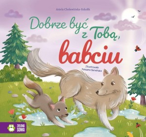 DOBRZE BYĆ Z TOBĄ, BABCIU
