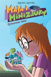 MAJA I MINIZAURY T.1 ODNALEZIONY ŚWIAT