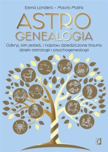 ASTROGENEALOGIA. ODKRYJ, KIM JESTEŚ, I NAPRAW..