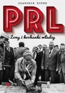 PRL ŻONY I KOCHANKI WŁADZY, SŁAWOMIR KOPER