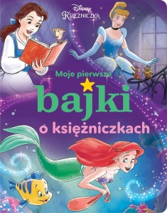 MOJE PIERWSZE BAJKI O KSIĘŻNICZKACH. DISNEY