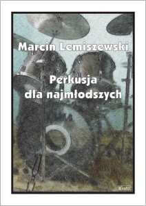 PERKUSJA DLA NAJMŁODSZYCH, MARCIN LEMISZEWSKI
