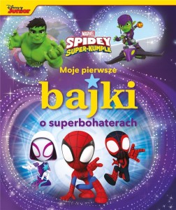 MOJE PIERWSZE BAJKI O SUPERBOHATERACH. SPIDEY I...