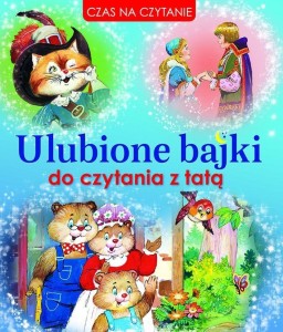ULUBIONE BAJKI DO CZYTANIA Z TATĄ, PRACA ZBIOROWA