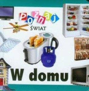 POZNAJ ŚWIAT - W DOMU  LIWONA, PRACA ZBIOROWA