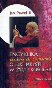 ENCYKLIKA ECCLESIA DE EUCHARISTIA, JAN PAWEŁ II